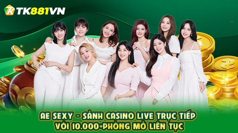 AE Sexy- Sảnh casino live trực tiếp với 10.000+phòng mở liên tục