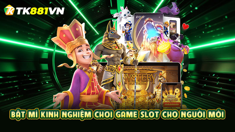 Bật mí kinh nghiệm chơi game slot cho người mới