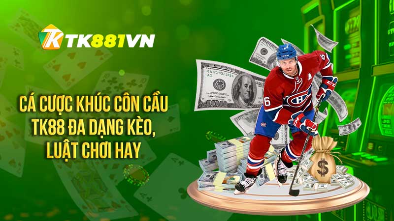 Cá cược khúc côn cầu TK88 đa dạng kèo, luật chơi hay