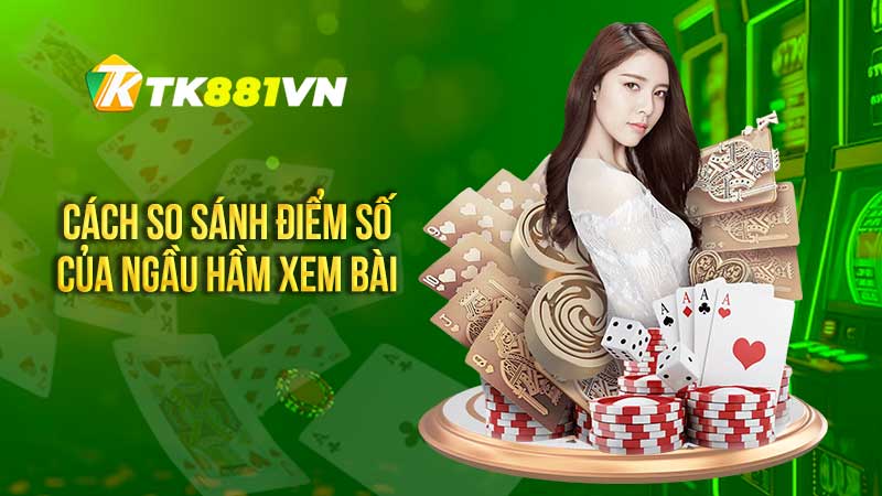 Cách so sánh điểm số của Ngầu hầm xem bài