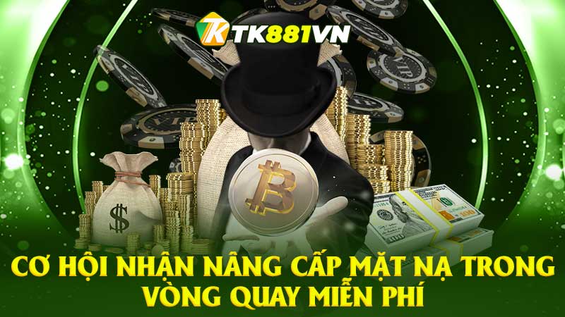 Cơ hội nhận Nâng Cấp Mặt Nạ trong vòng quay miễn phí