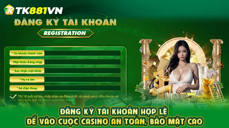 Đăng ký tài khoản hợp lệ để vào cược casino an toàn, bảo mật cao