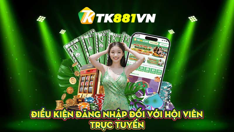 Điều kiện đăng nhập đối với hội viên trực tuyến