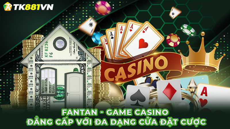 Fantan - Game casino đẳng cấp với đa dạng cửa đặt cược