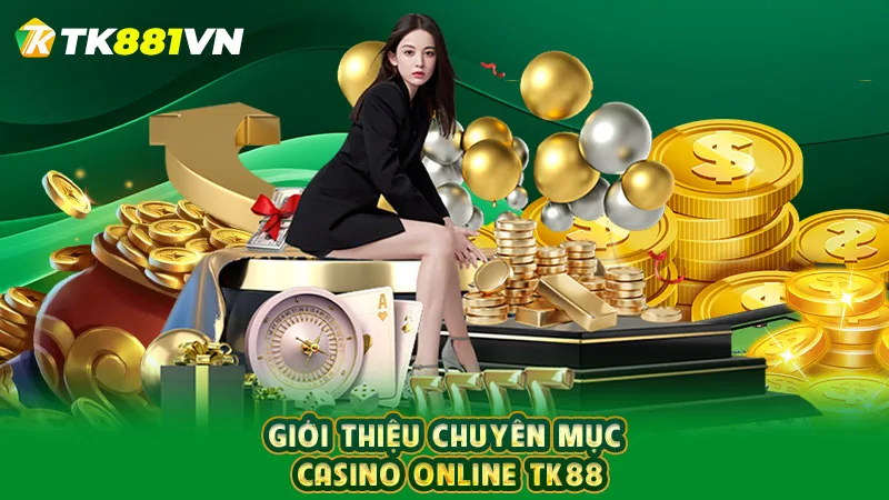 Gioi-thieu-chuyen-muc-Casino-Online-TK88.jpg.webp