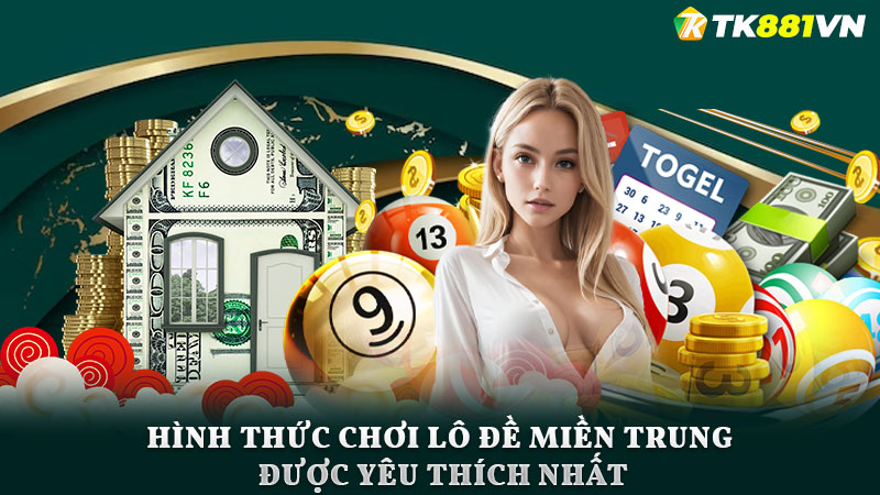 Hình thức chơi lô đề miền Trung được yêu thích nhất