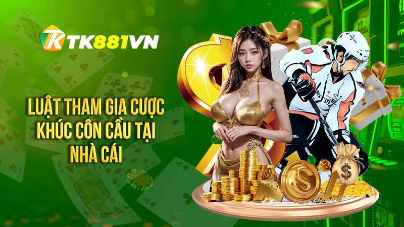 Luật tham gia cược khúc côn cầu tại nhà cái