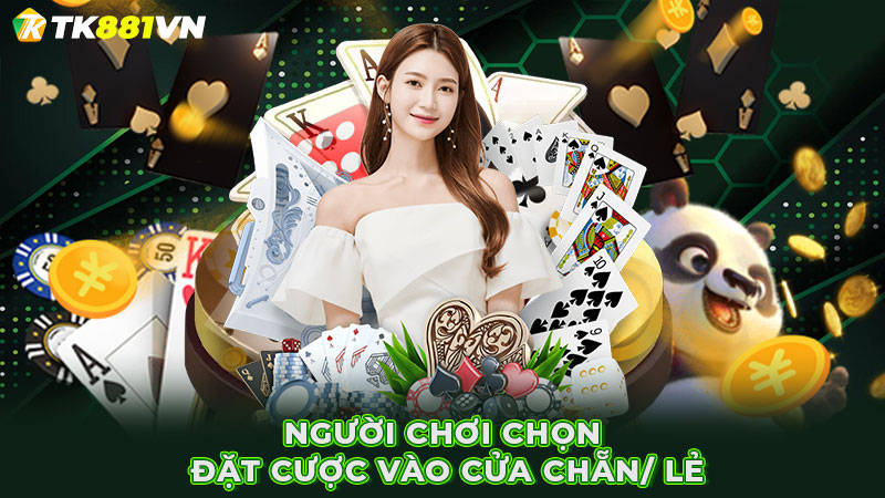 Người chơi chọn đặt cược vào cửa chẵn / lẻ