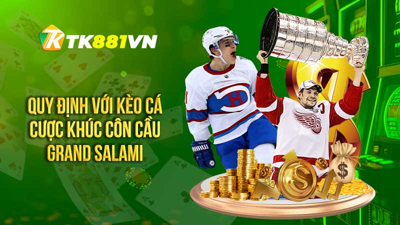 Quy định với kèo cá cược khúc côn cầu Grand Salami