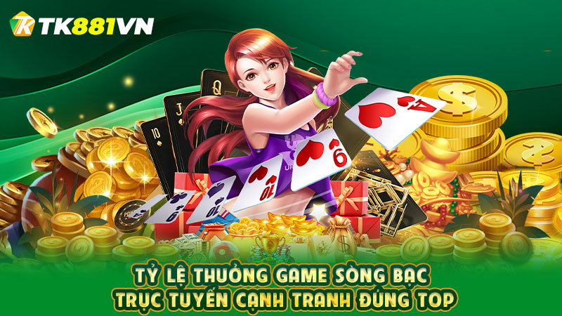 Tỷ lệ thưởng game sòng bạc trực tuyến cạnh tranh đứng top